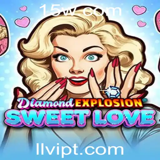 Descubra as Aventuras em DiamondExplosionSweetLove com LLVIP